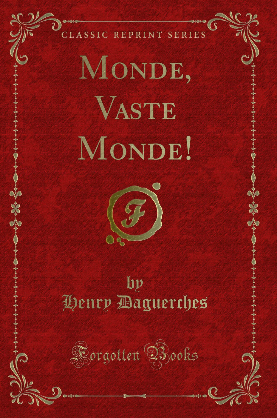 Monde, Vaste Monde! (Classic Reprint)