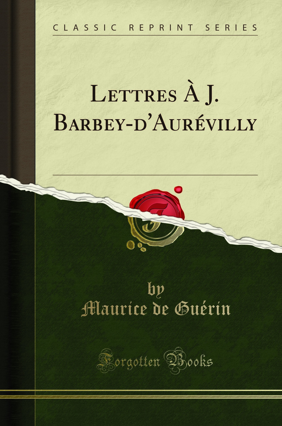 Lettres À J. Barbey-d'Aurévilly (Classic Reprint)