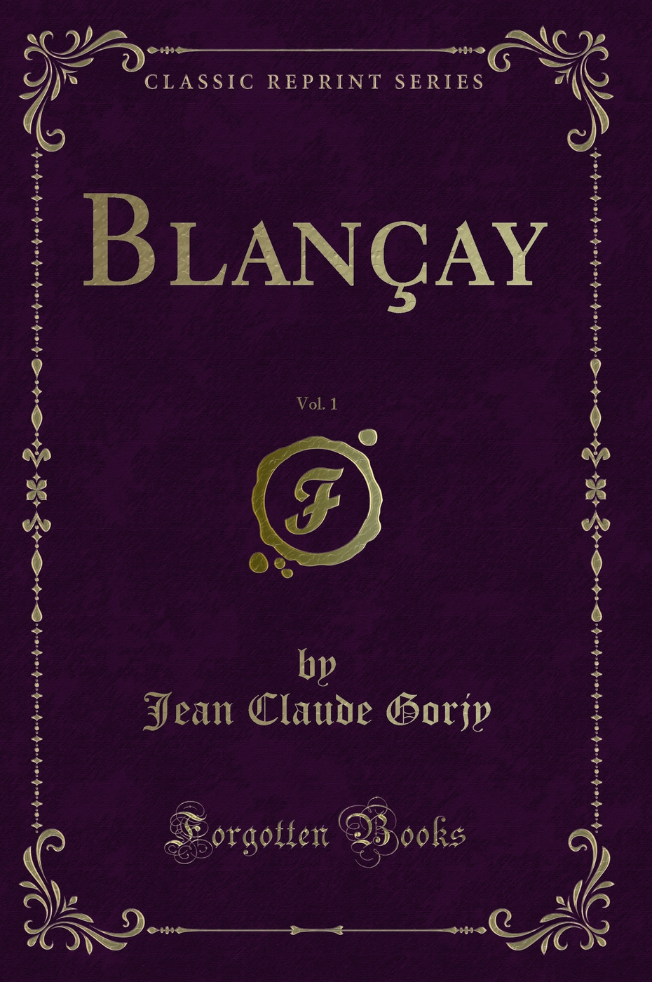 Blançay, Vol. 1 (Classic Reprint)
