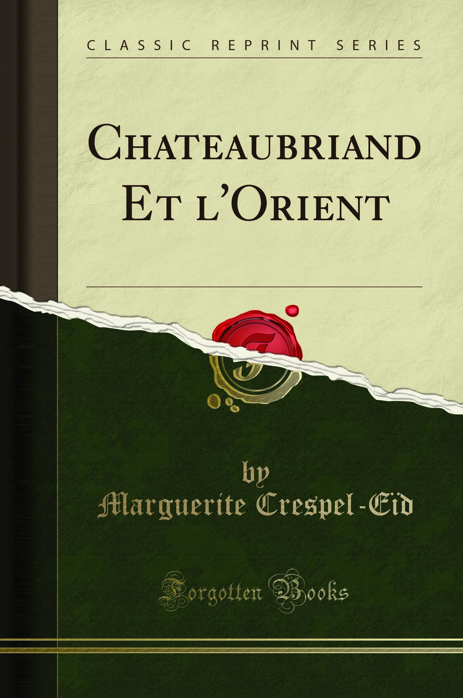 Chateaubriand Et l'Orient (Classic Reprint)