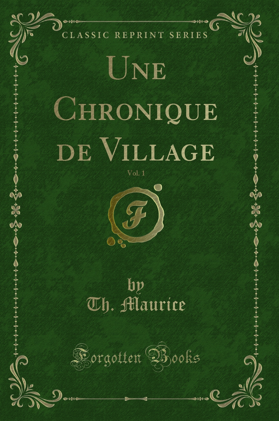 Une Chronique de Village, Vol. 1 (Classic Reprint)