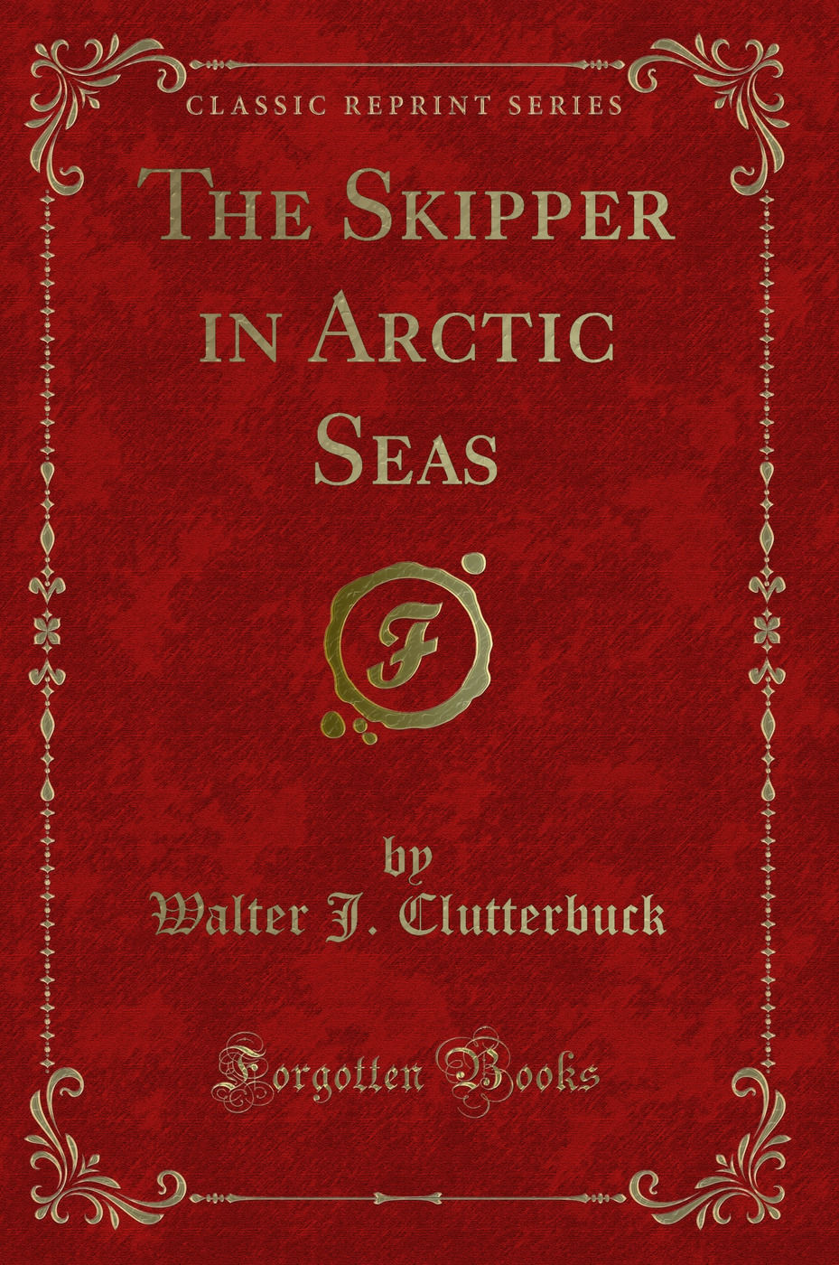 The Skipper in Arctic Seas (Classic Reprint)