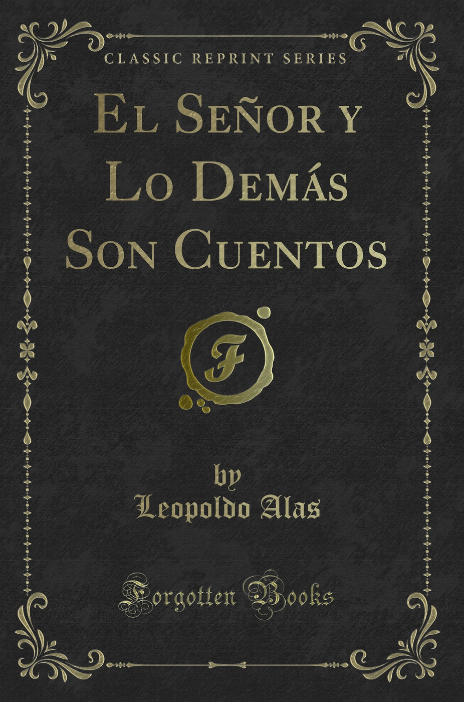 El Señor y Lo Demás Son Cuentos (Classic Reprint)