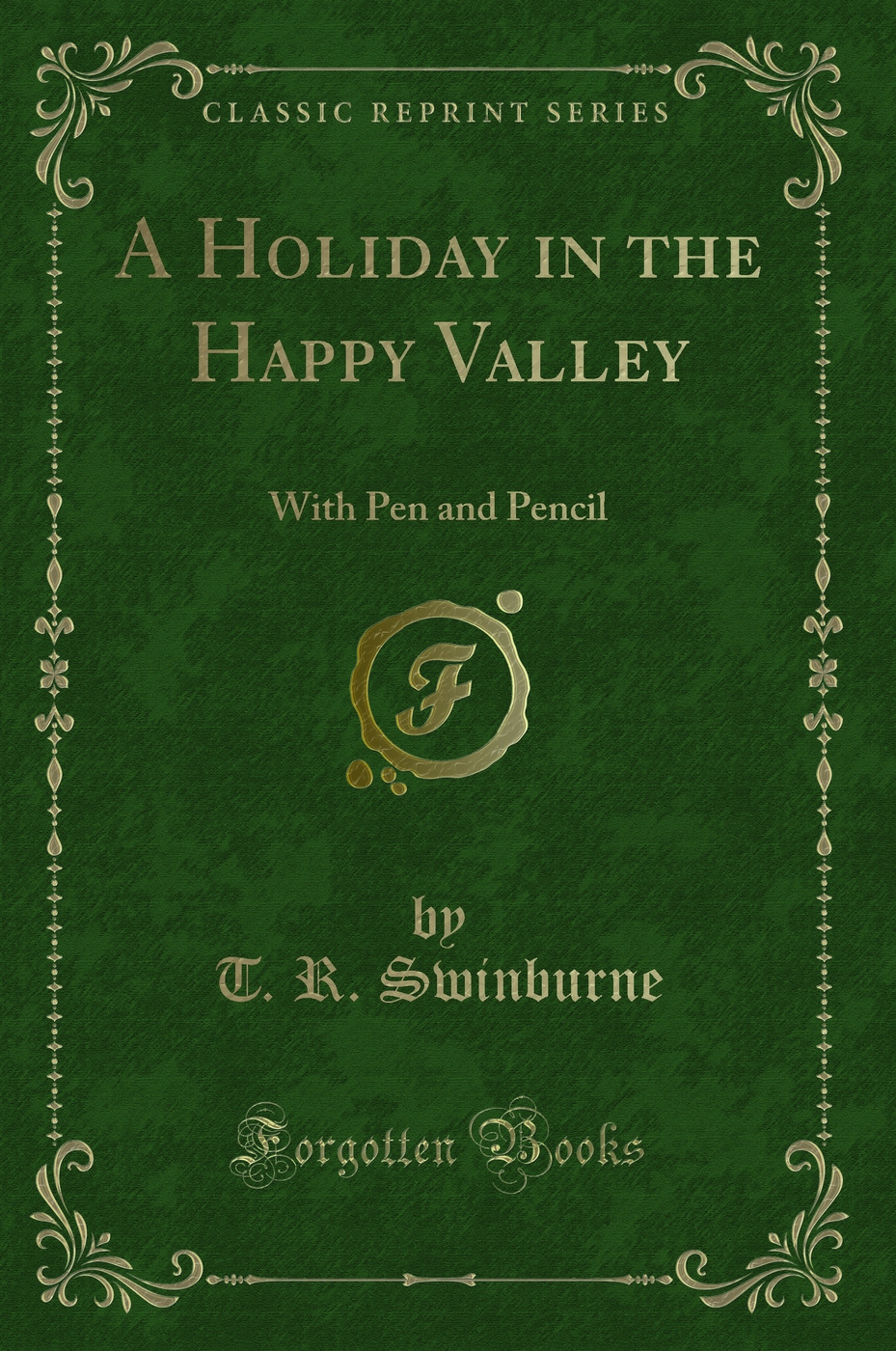 A Holiday in the Happy Valley: With Pen and Pencil (Classic Reprint)