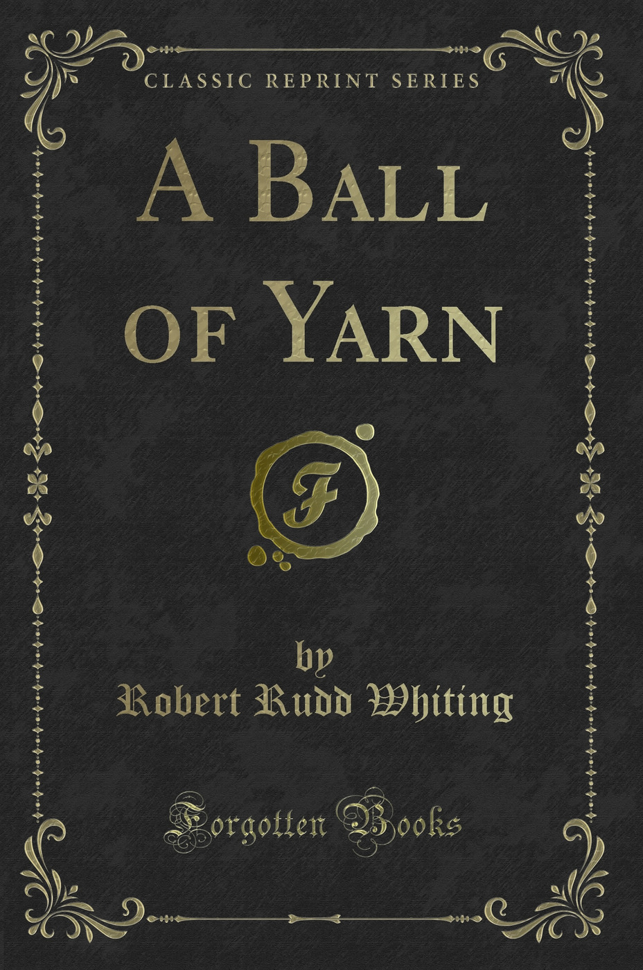 A Ball of Yarn (Classic Reprint)