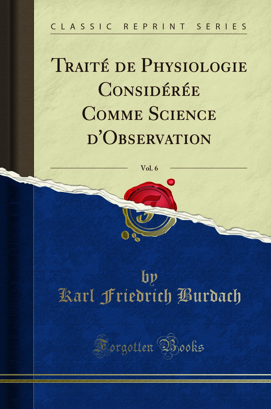 Traité de Physiologie Considérée Comme Science d'Observation, Vol. 6 (Classic Reprint)