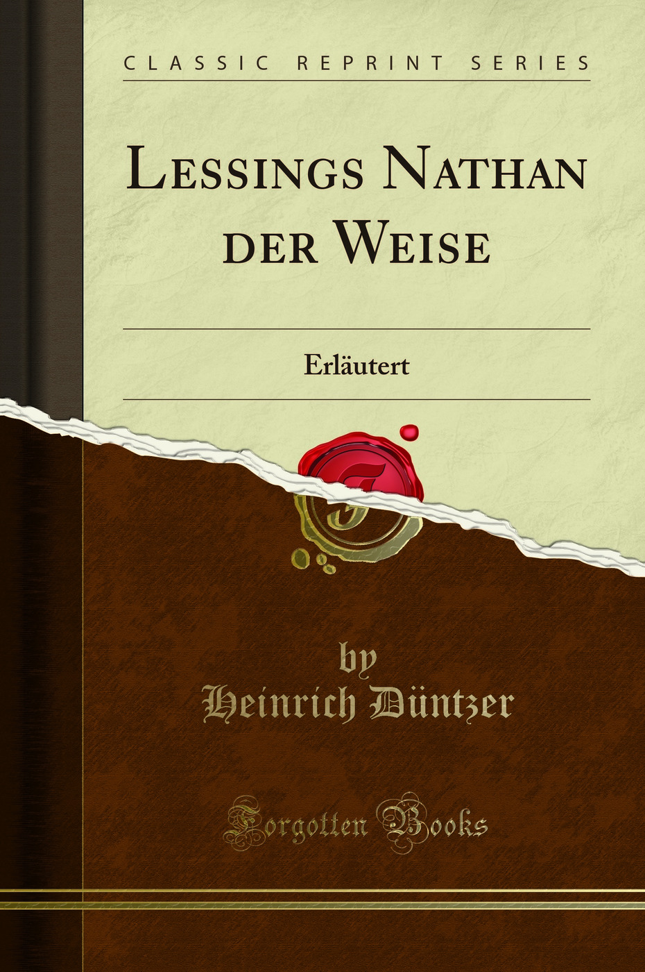 Lessings Nathan der Weise: Erläutert (Classic Reprint)