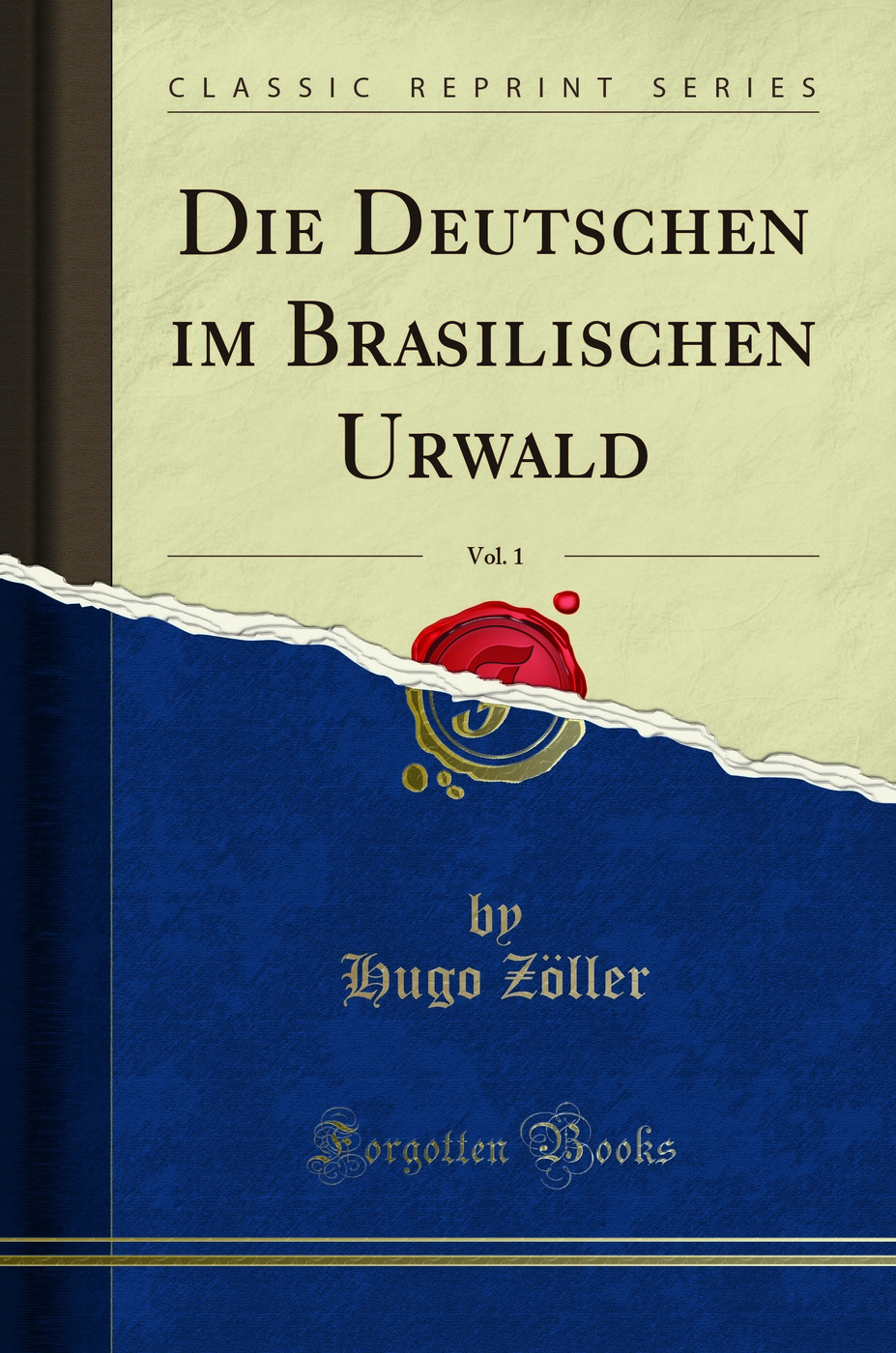 Die Deutschen im Brasilischen Urwald, Vol. 1 (Classic Reprint)
