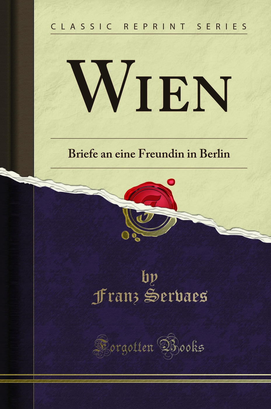 Wien: Briefe an eine Freundin in Berlin (Classic Reprint)