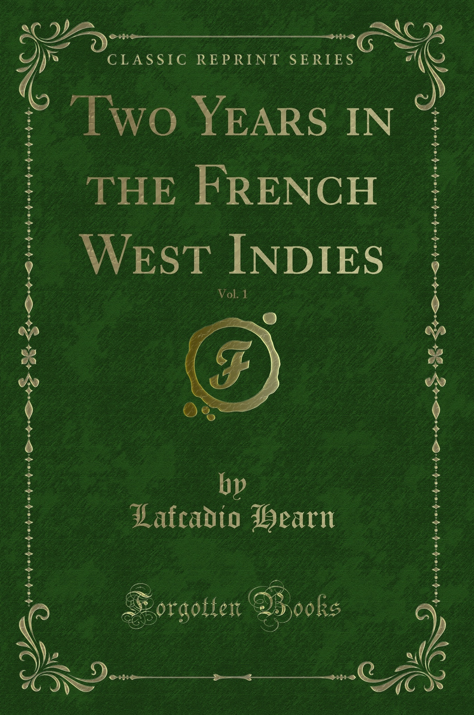 Two Years in the French West Indies, Vol. 1 (Classic Reprint)