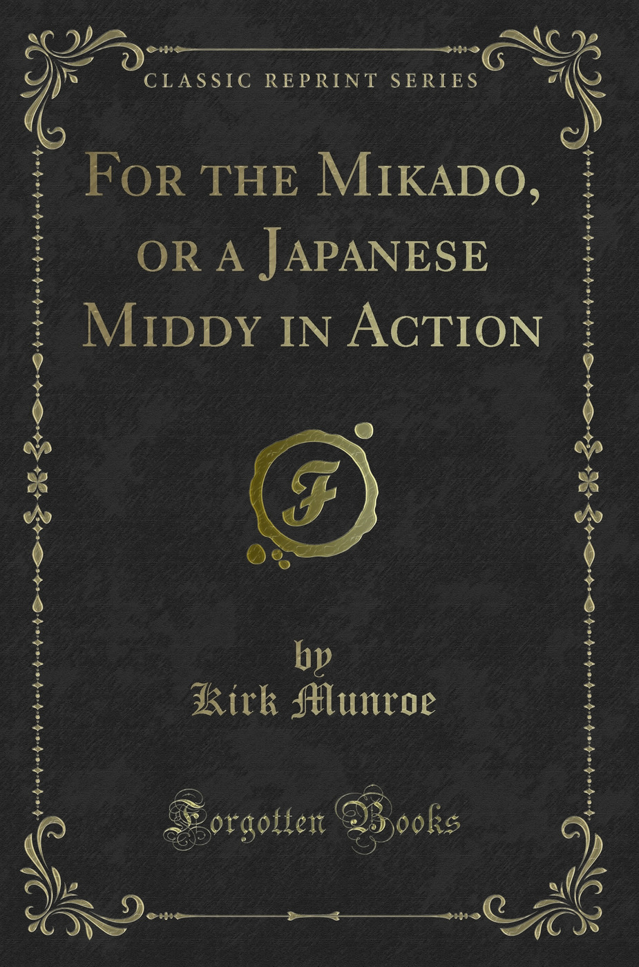 For the Mikado, or a Japanese Middy in Action (Classic Reprint)