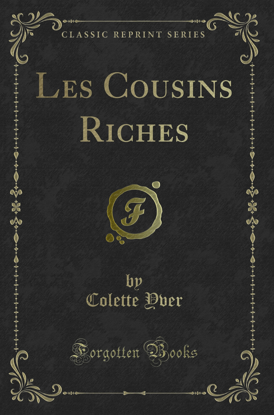 Les Cousins Riches (Classic Reprint)
