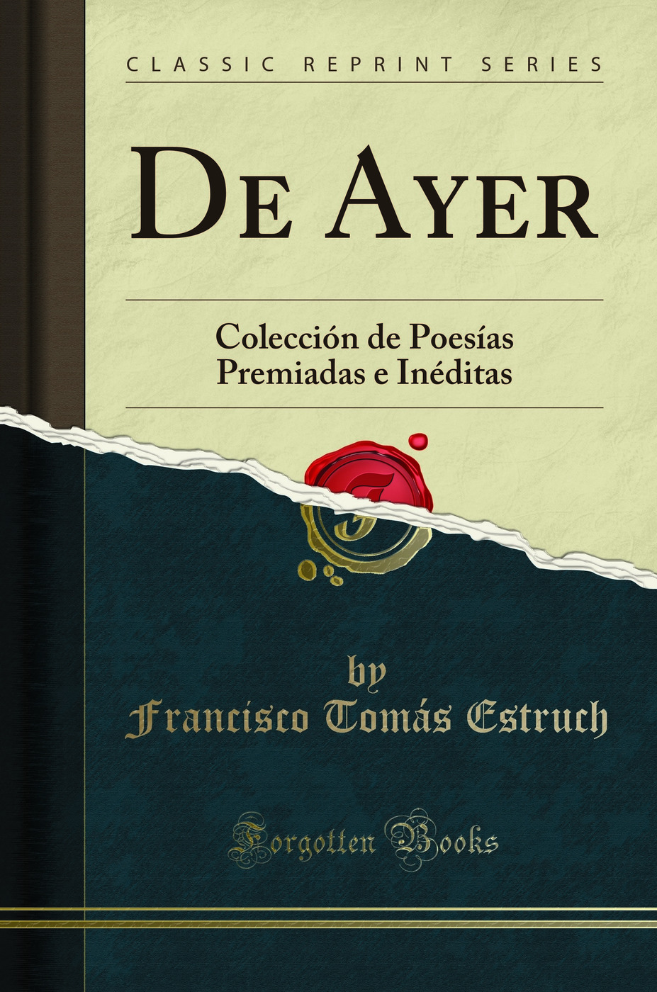 De Ayer: Colección de Poesías Premiadas e Inéditas (Classic Reprint)