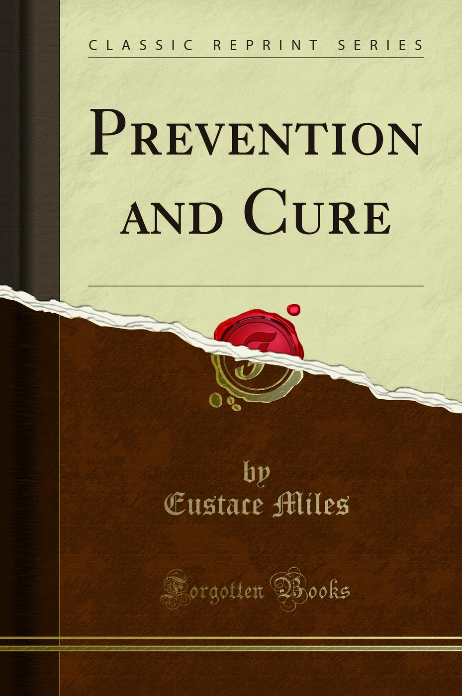 Prevention and Cure (Classic Reprint)