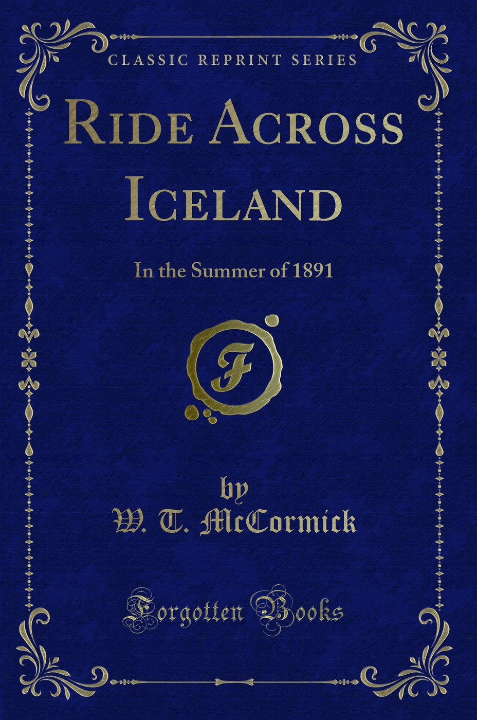 Ride Across Iceland: In the Summer of 1891 (Classic Reprint)