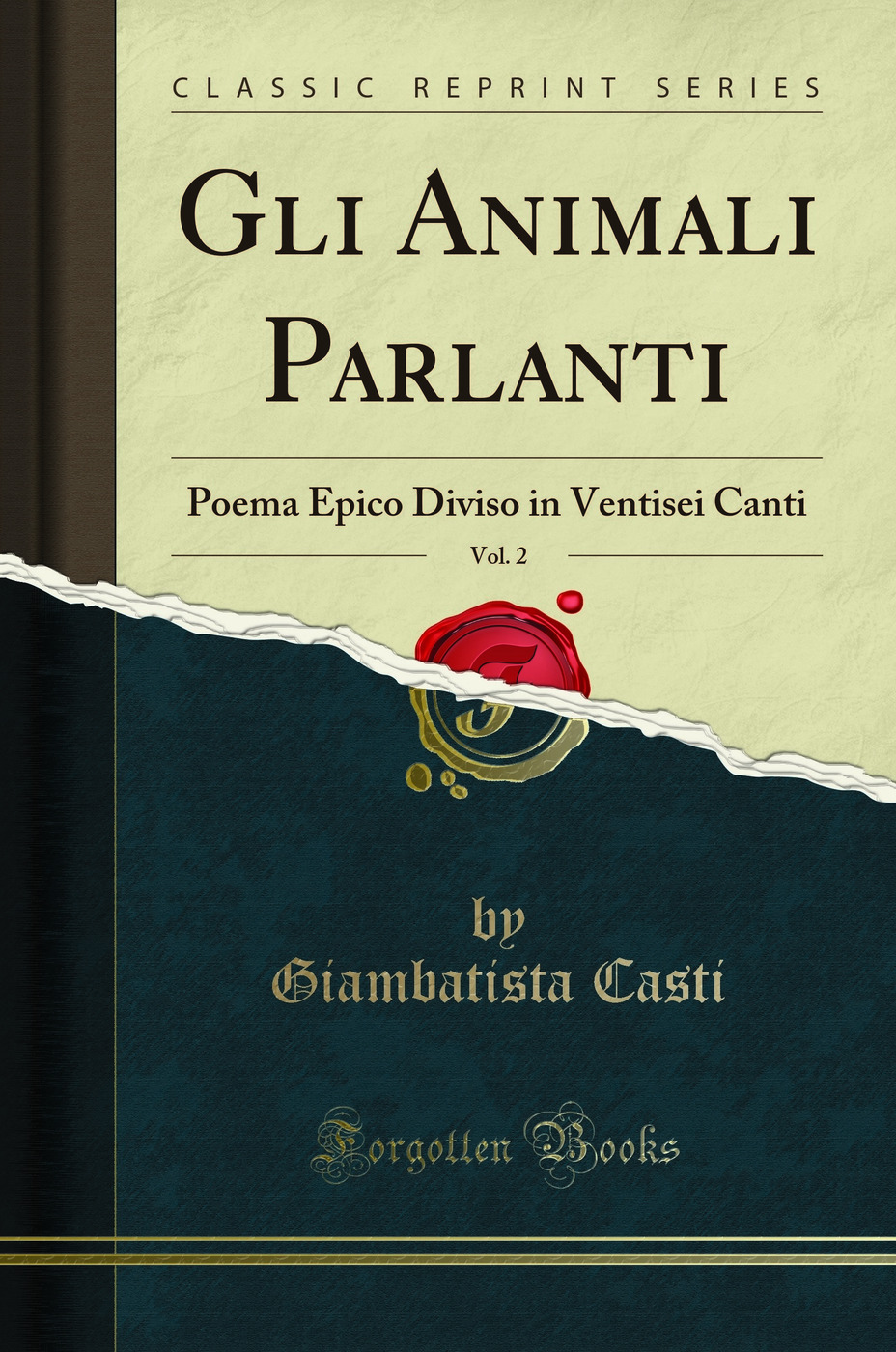 Gli Animali Parlanti, Vol. 2: Poema Epico Diviso in Ventisei Canti (Classic Reprint)