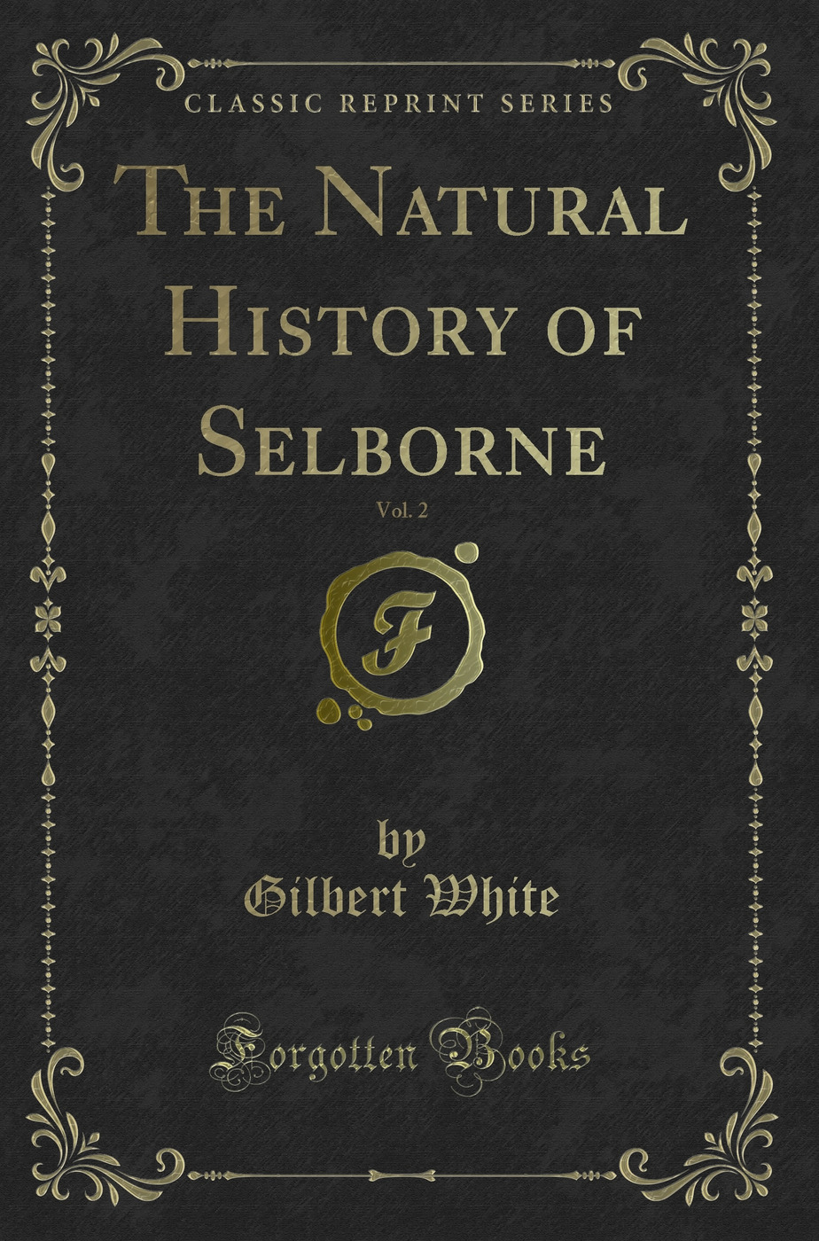 The Natural History of Selborne, Vol. 2 (Classic Reprint)