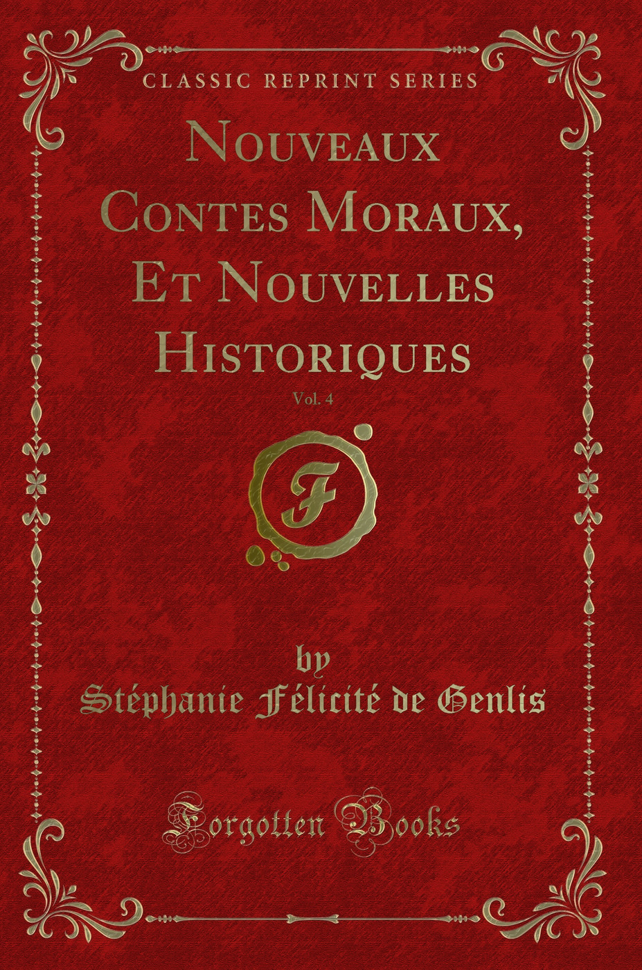 Nouveaux Contes Moraux, Et Nouvelles Historiques, Vol. 4 (Classic Reprint)