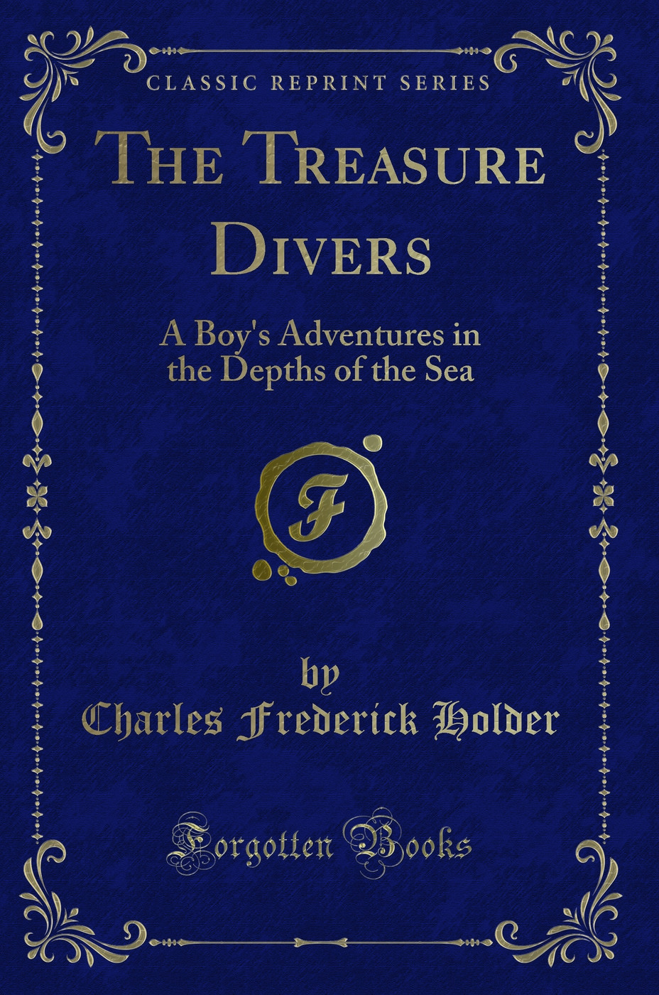 The Treasure Divers: A Boy's Adventures in the Depths of the Sea (Classic Reprint)