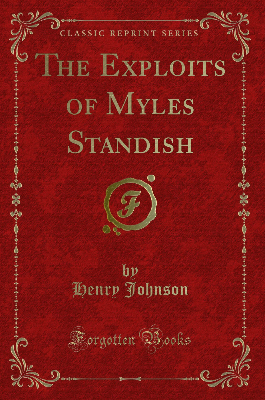 The Exploits of Myles Standish (Classic Reprint)