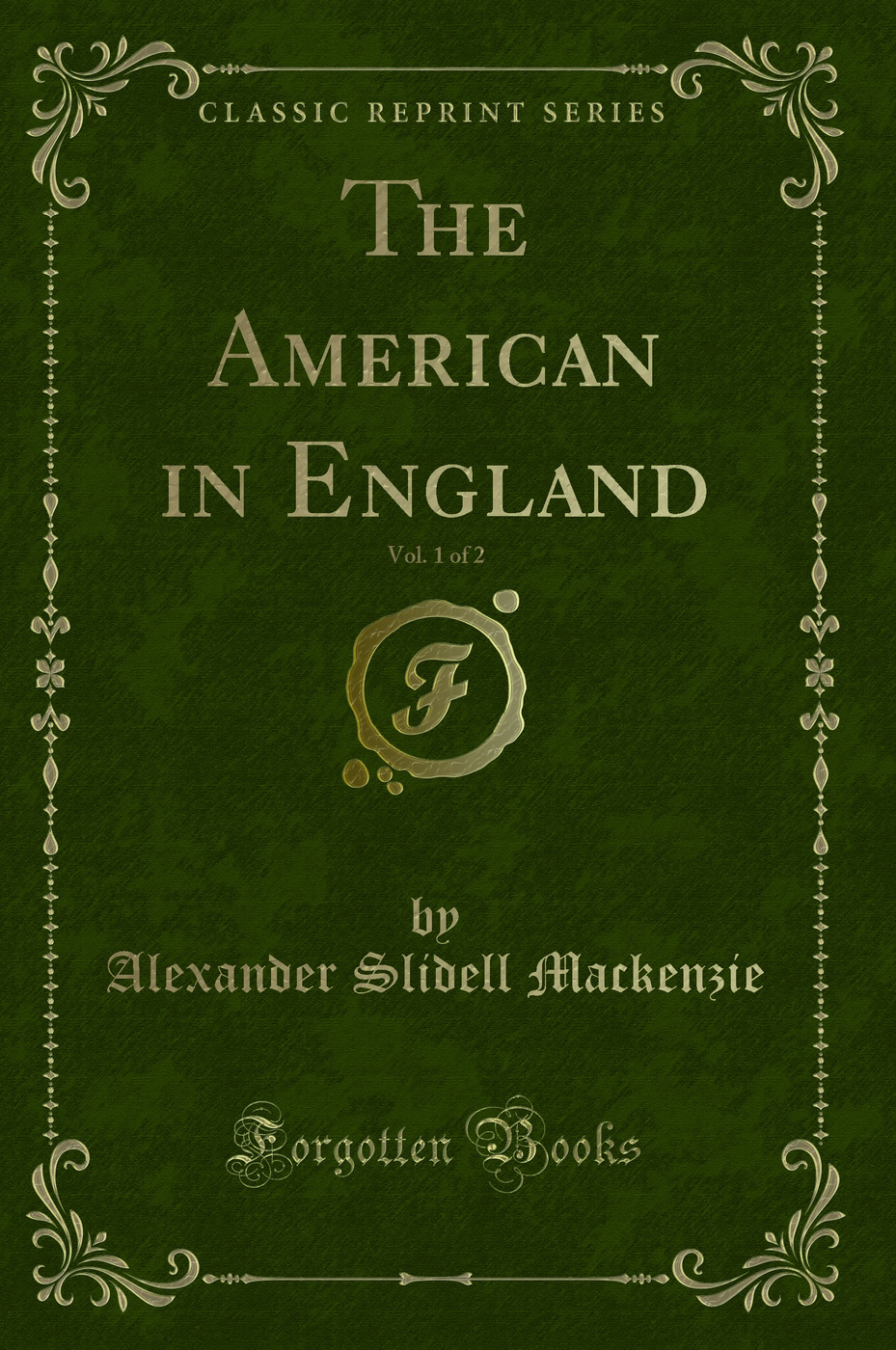 The American in England, Vol. 1 of 2 (Classic Reprint)