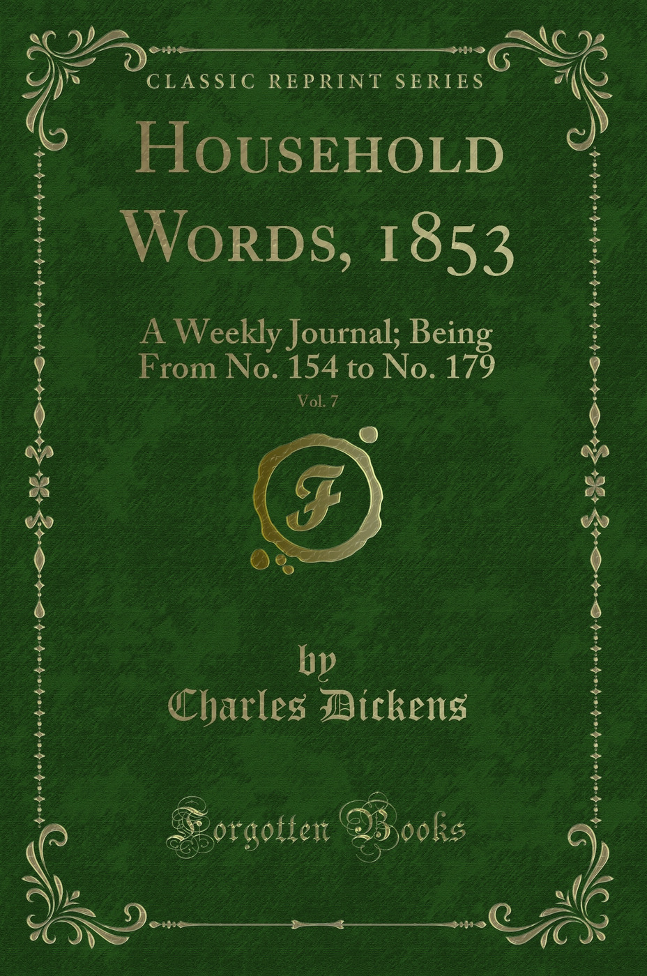 Household Words, 1853, Vol. 7: A Weekly Journal; Being From No. 154 to No. 179 (Classic Reprint)