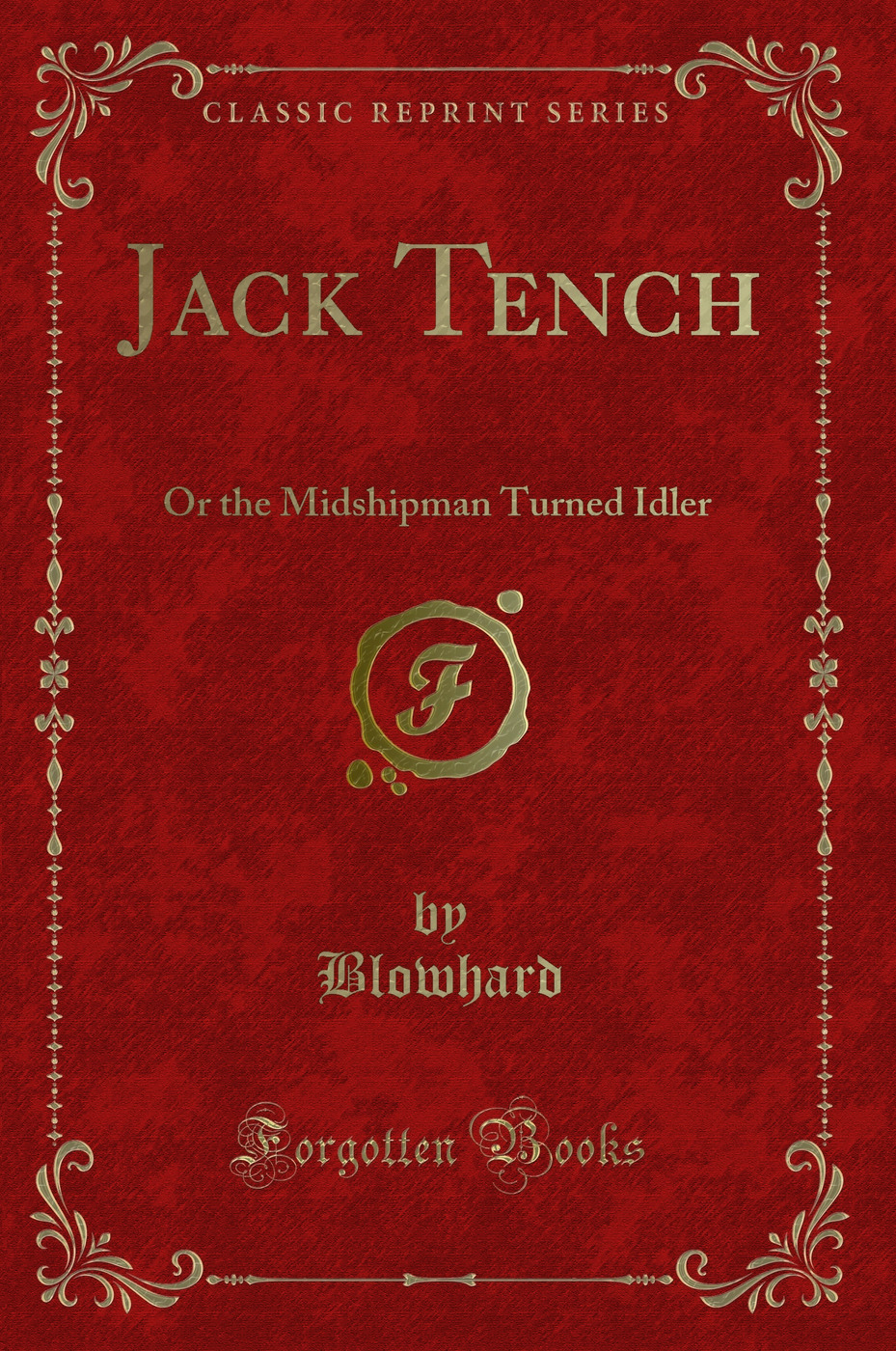 Jack Tench: Or the Midshipman Turned Idler (Classic Reprint)