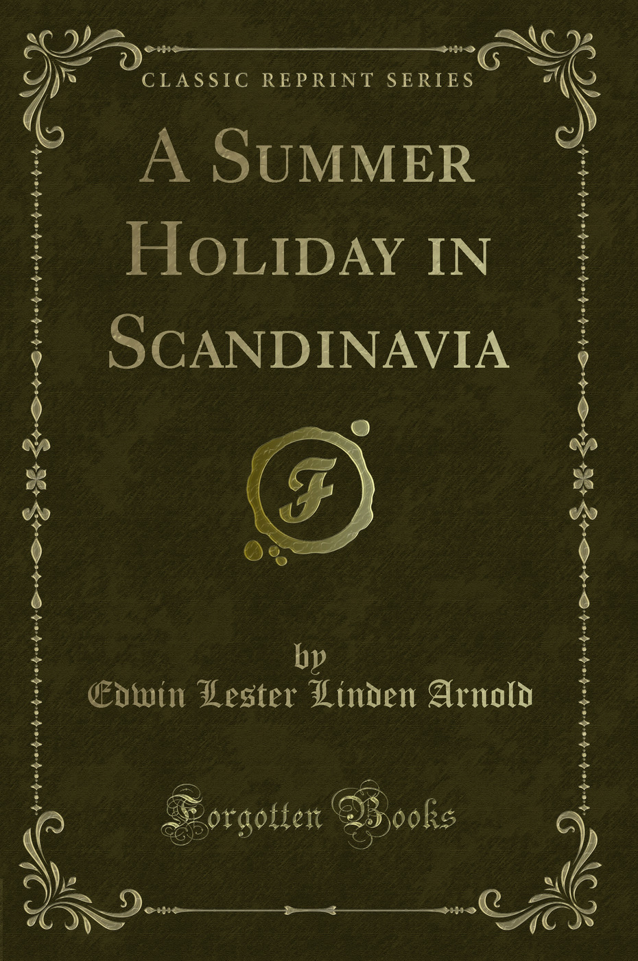 A Summer Holiday in Scandinavia (Classic Reprint)