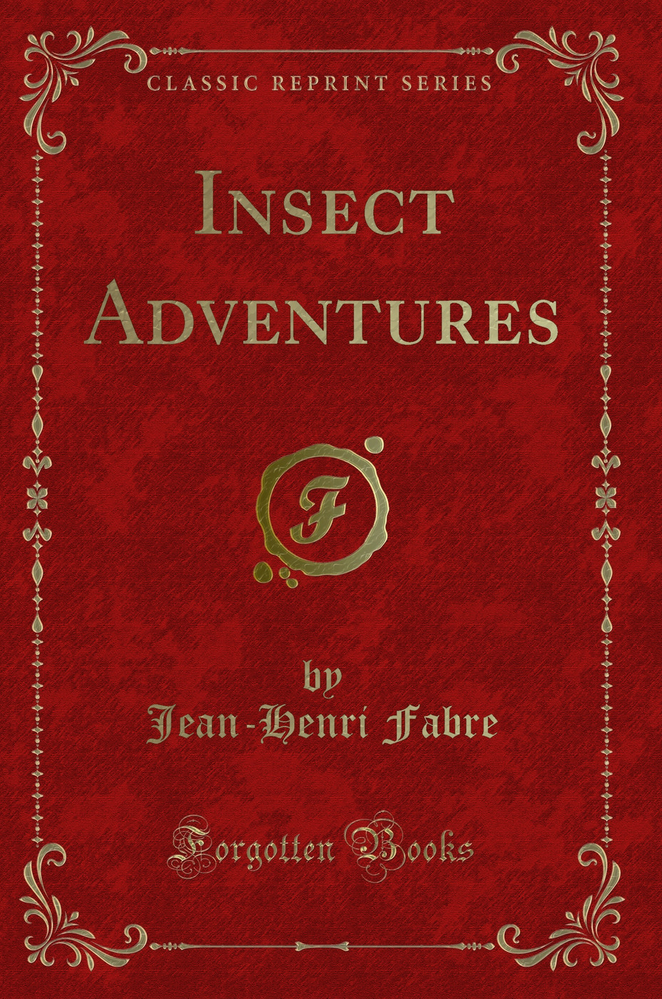 Insect Adventures (Classic Reprint)