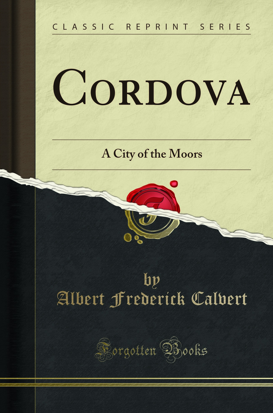 Cordova: A City of the Moors (Classic Reprint)
