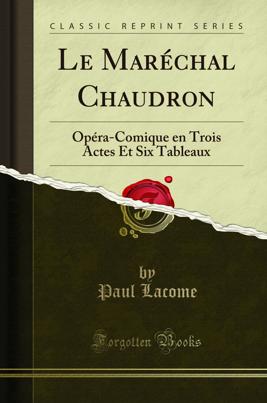 Le Maréchal Chaudron: Opéra-Comique en Trois Actes Et Six Tableaux (Classic Reprint)