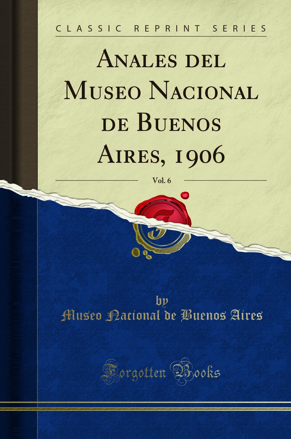 Anales del Museo Nacional de Buenos Aires, 1906, Vol. 6 (Classic Reprint)