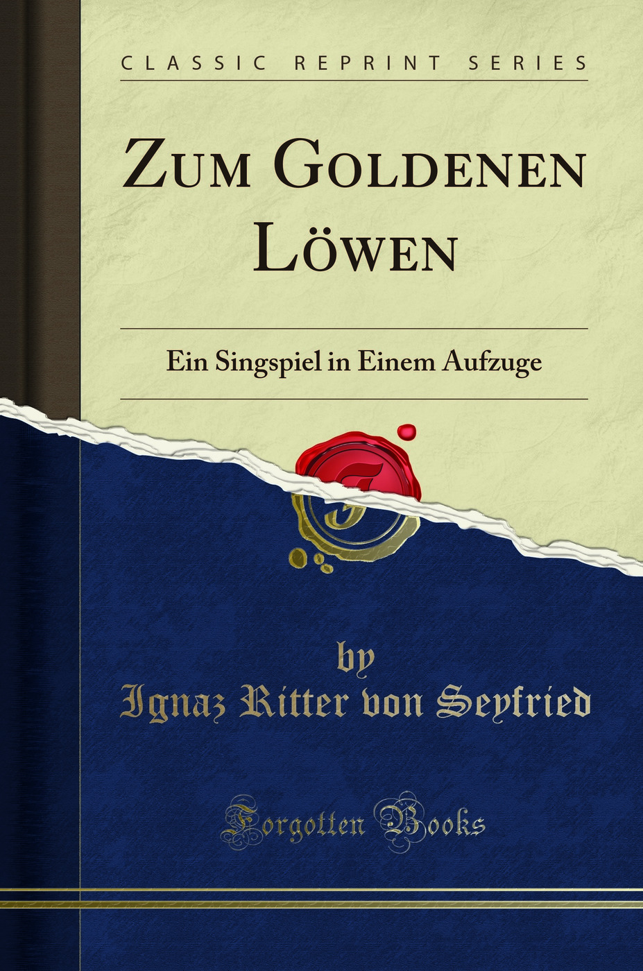 Zum Goldenen Löwen: Ein Singspiel in Einem Aufzuge (Classic Reprint)