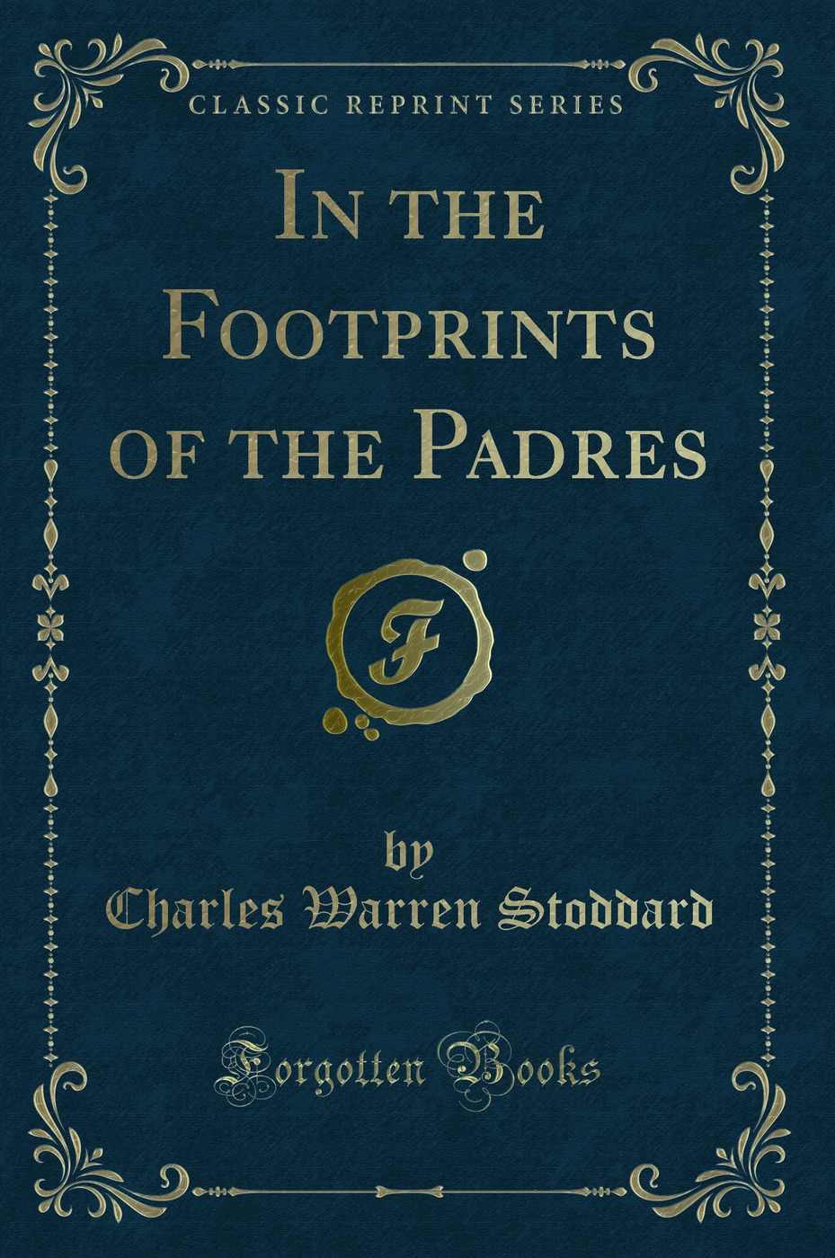 In the Footprints of the Padres (Classic Reprint)