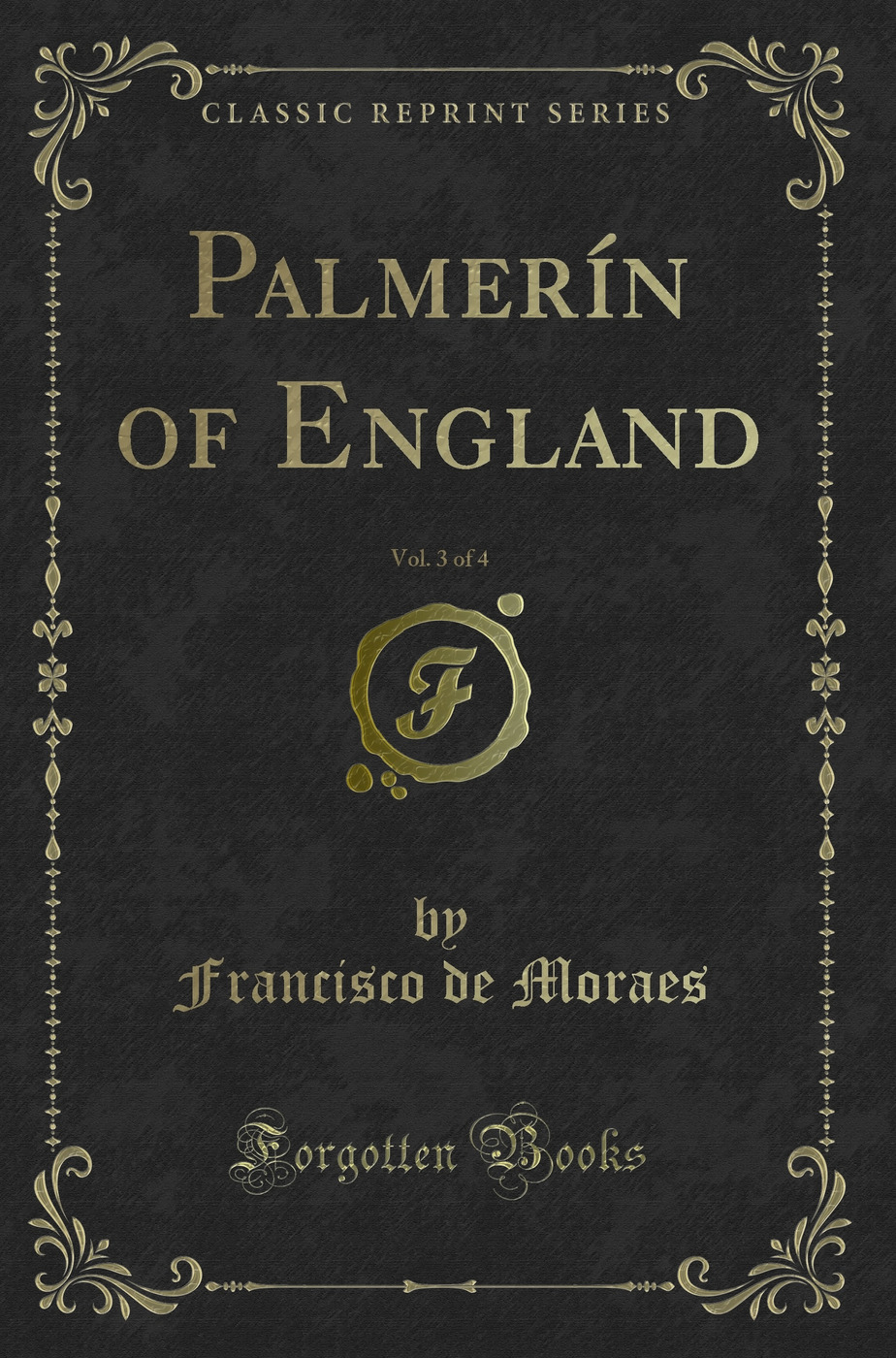 Palmerín of England, Vol. 3 of 4 (Classic Reprint)