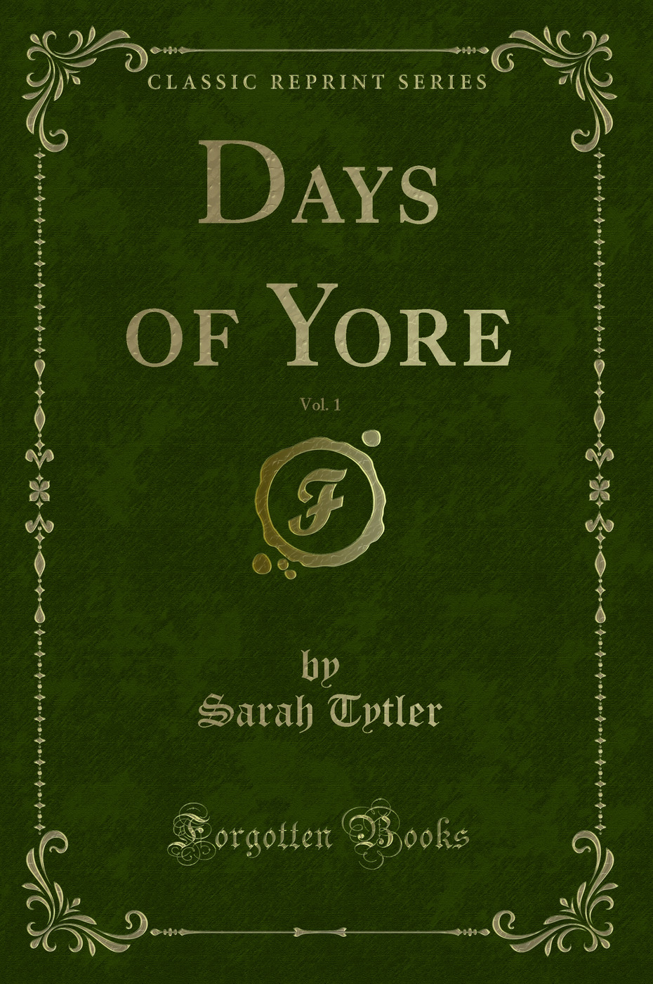 Days of Yore, Vol. 1 (Classic Reprint)