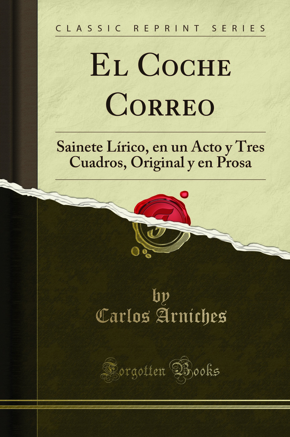 El Coche Correo: Sainete Lírico, en un Acto y Tres Cuadros, Original y en Prosa (Classic Reprint)