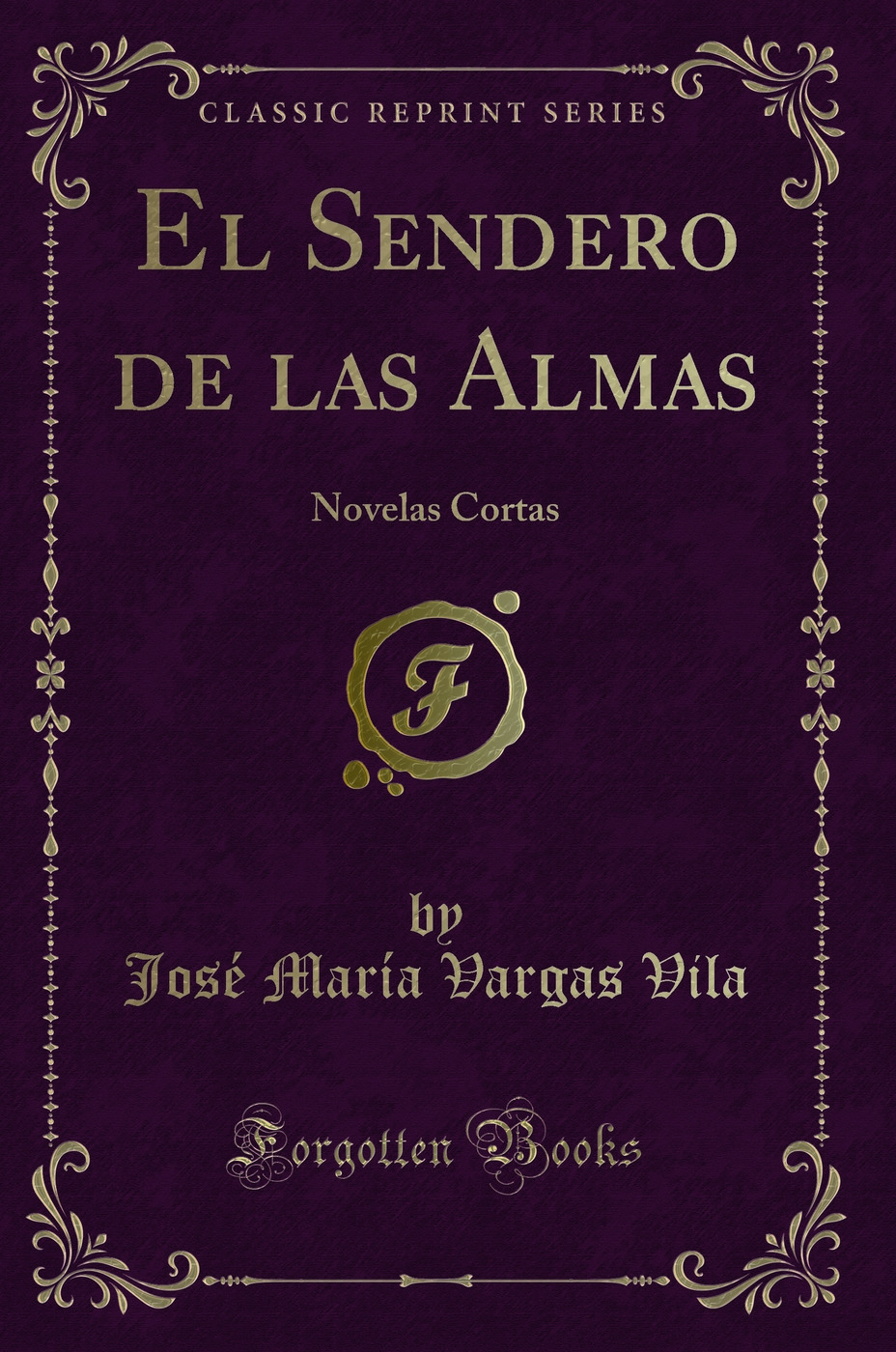El Sendero de las Almas: Novelas Cortas (Classic Reprint)
