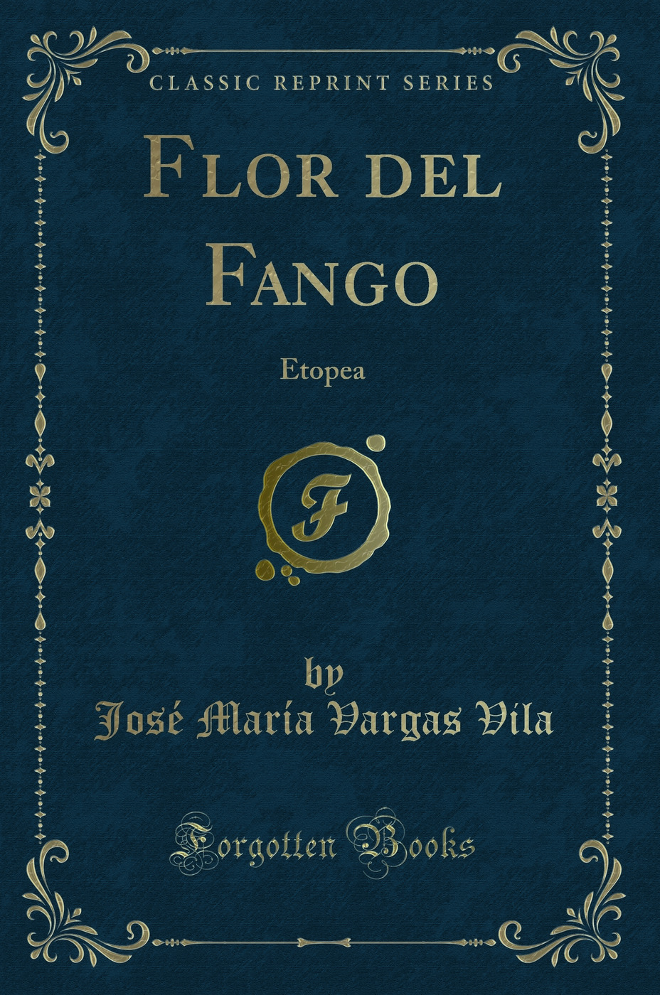 Flor del Fango: Etopea (Classic Reprint)
