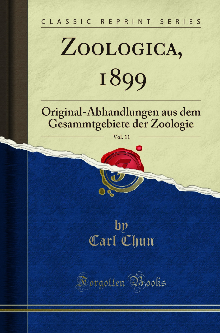 Zoologica, 1899, Vol. 11: Original-Abhandlungen aus dem Gesammtgebiete der Zoologie (Classic Reprint)