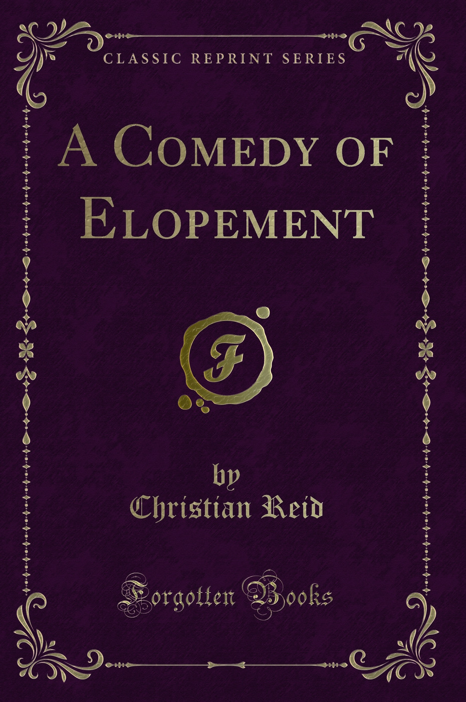 A Comedy of Elopement (Classic Reprint)