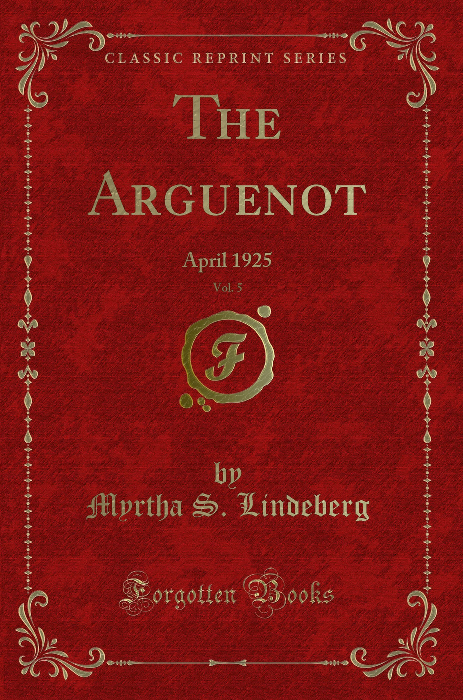The Arguenot, Vol. 5: April 1925 (Classic Reprint)