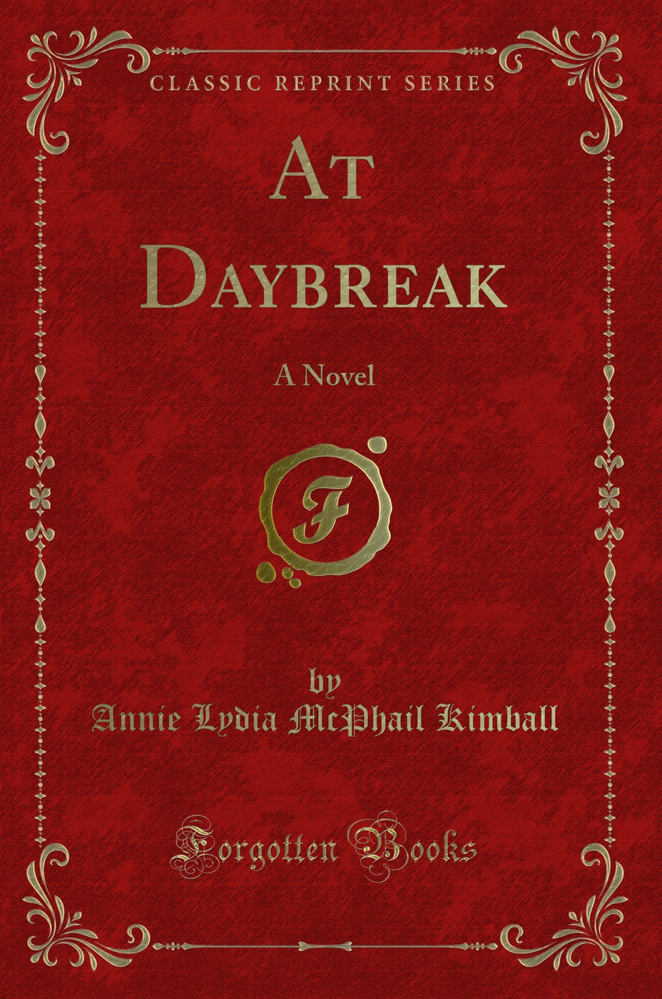 At Daybreak: A Novel (Classic Reprint)