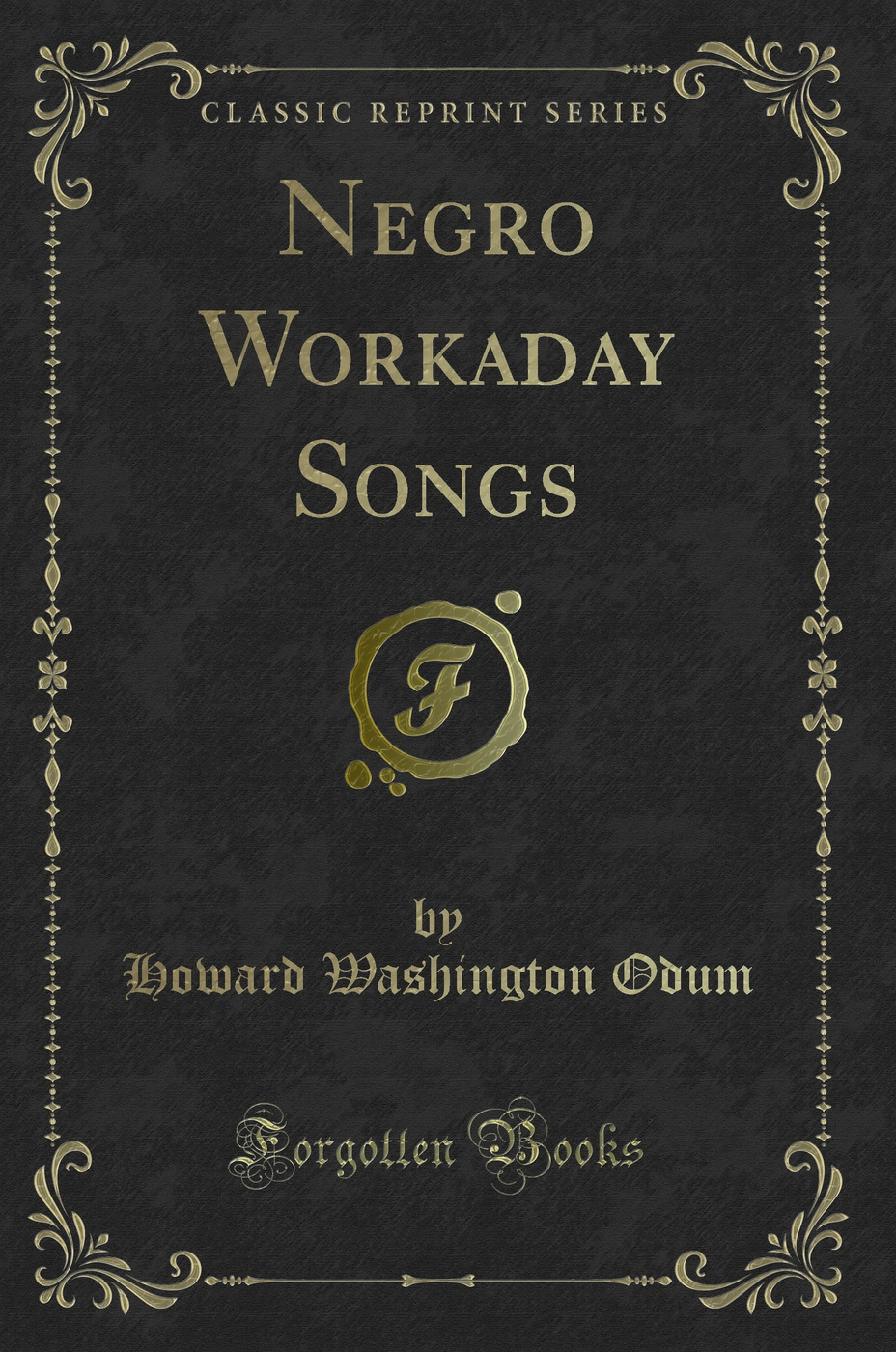 Negro Workaday Songs (Classic Reprint)
