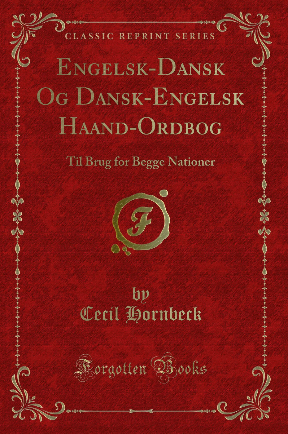Engelsk-Dansk Og Dansk-Engelsk Haand-Ordbog: Til Brug for Begge Nationer (Classic Reprint)
