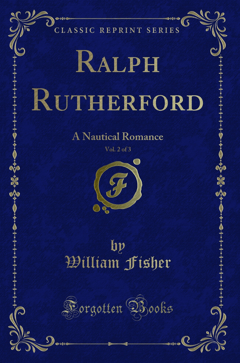 Ralph Rutherford, Vol. 2 of 3: A Nautical Romance (Classic Reprint)