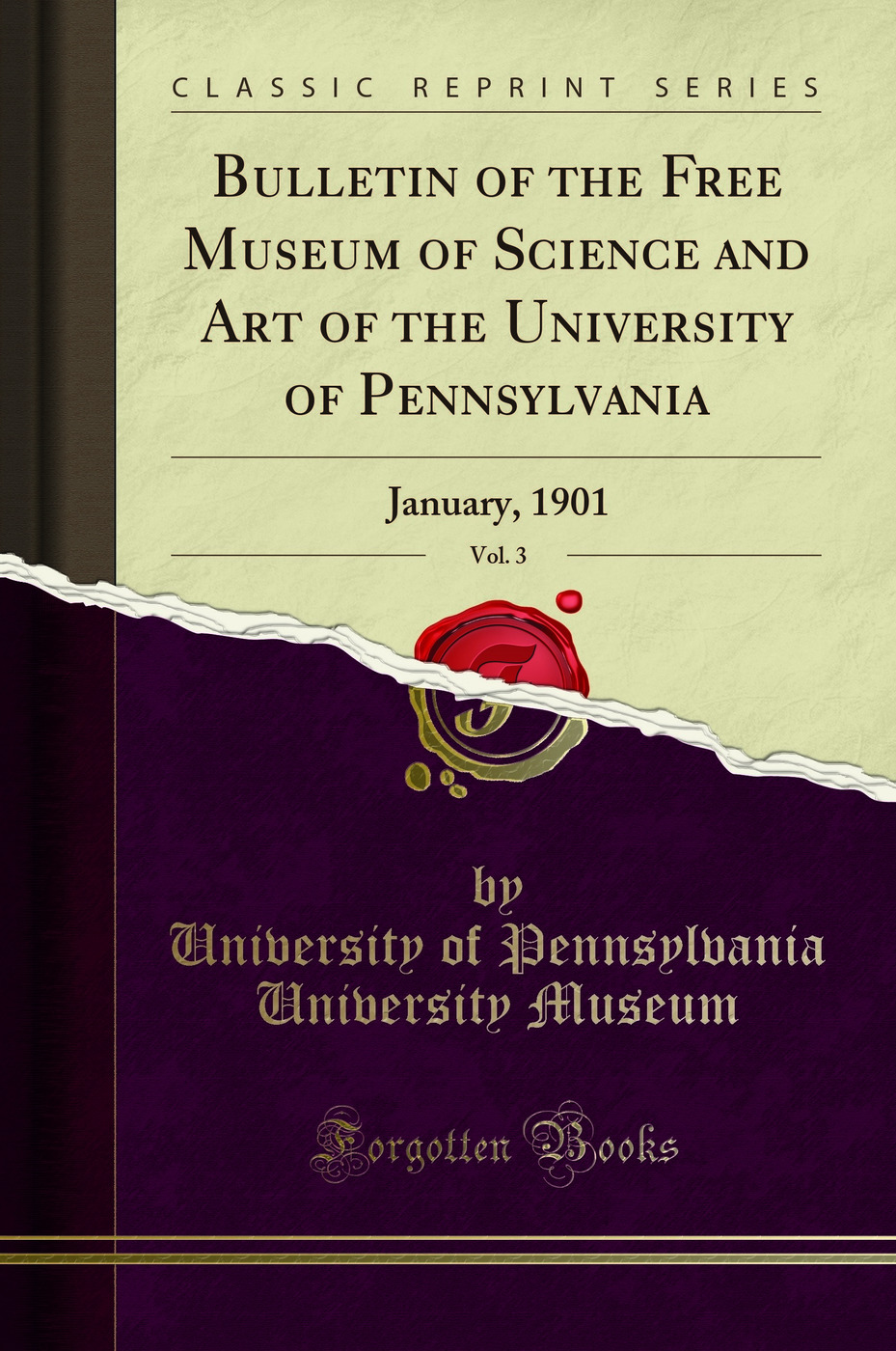 Bulletin of the Free Museum of Science and Art of the University of Pennsylvania, Vol. 3: January, 1901 (Classic Reprint)