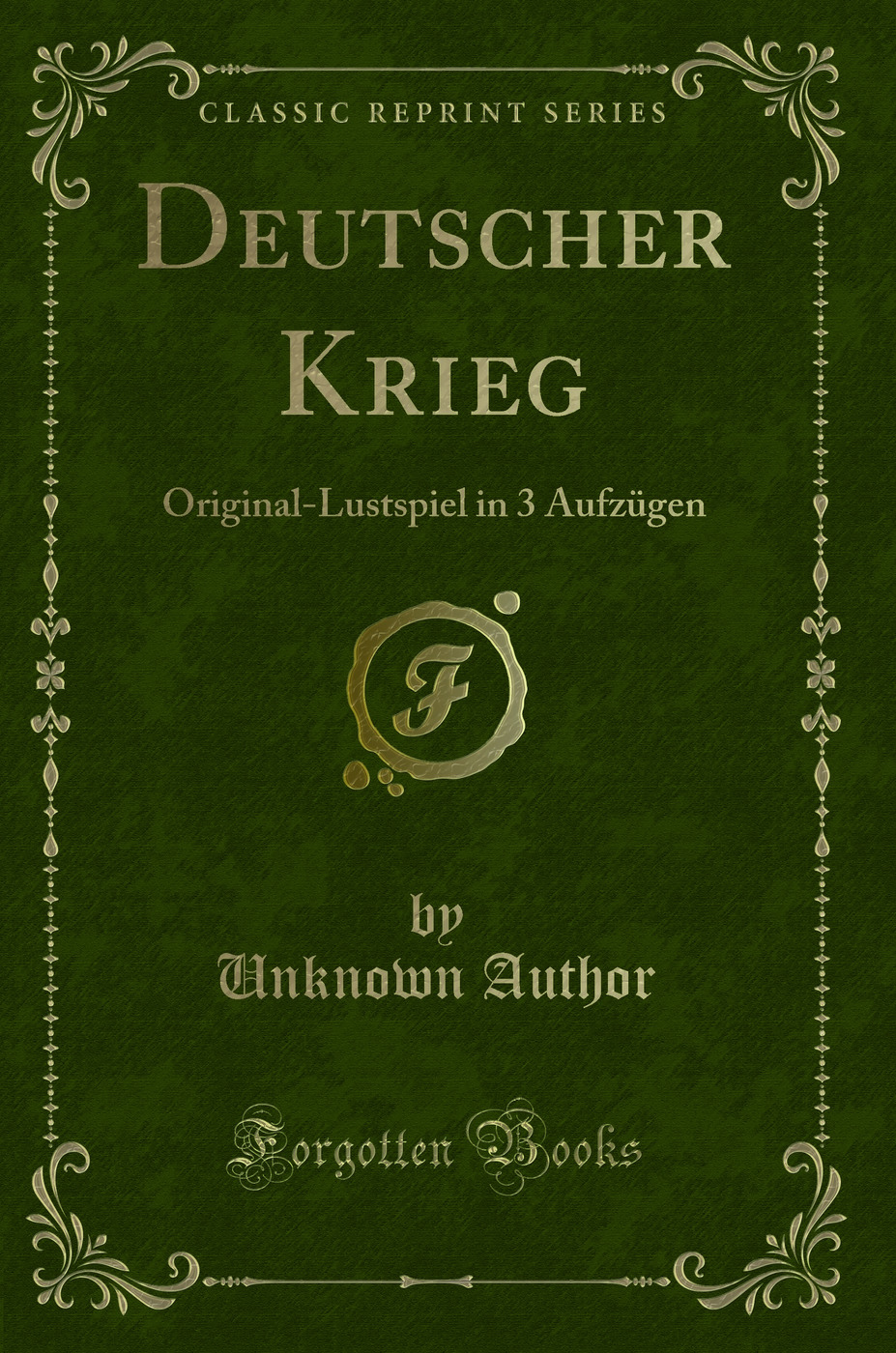 Deutscher Krieg: Original-Lustspiel in 3 Aufzügen (Classic Reprint)
