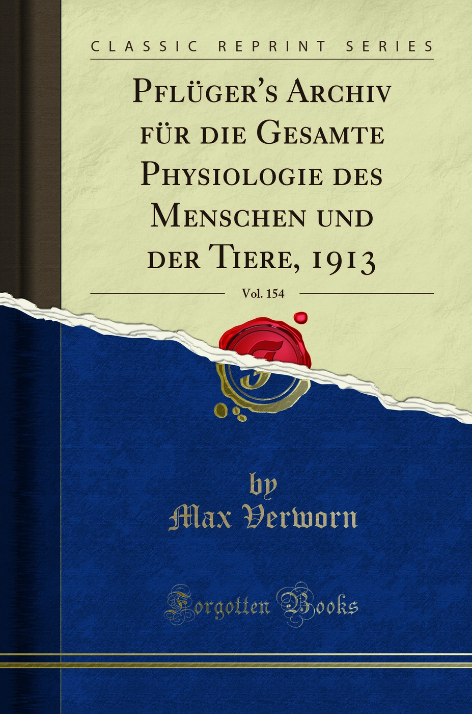 Pflüger's Archiv für die Gesamte Physiologie des Menschen und der Tiere, 1913, Vol. 154 (Classic Reprint)