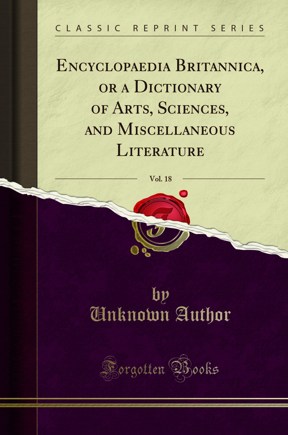 Encyclopaedia Britannica, or a Dictionary of Arts, Sciences, and Miscellaneous Literature, Vol. 18 (Classic Reprint)